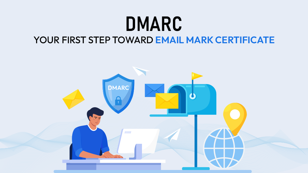 DMARC Made Simple: The First Step Before You Can Use an Email Mark Certificate