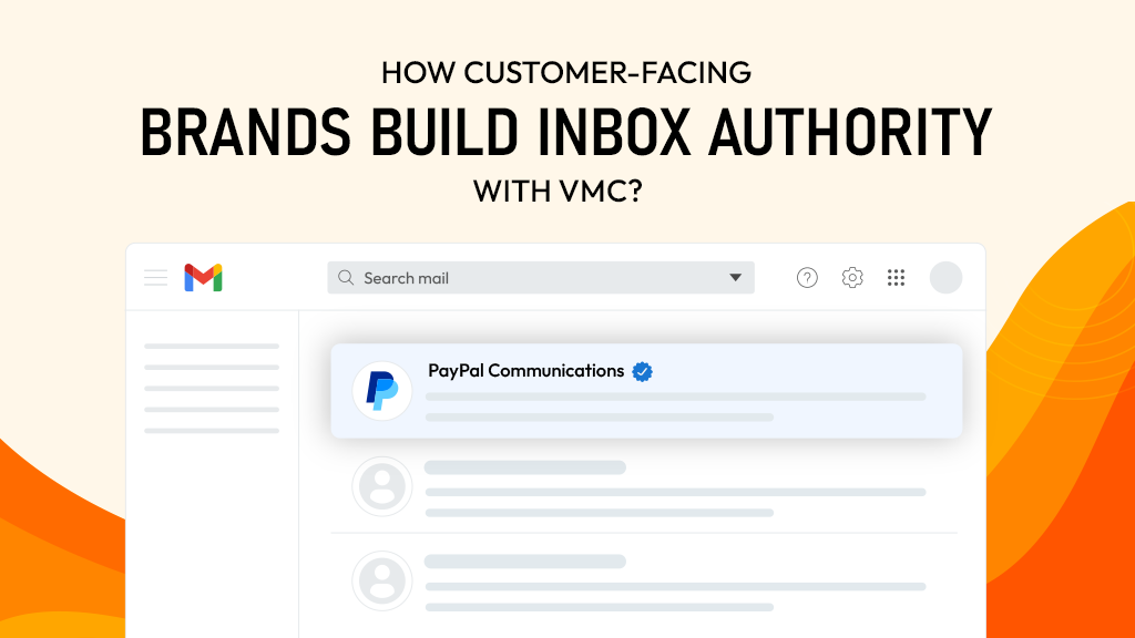How Customer-Facing Brands Build Inbox Authority with VMC?